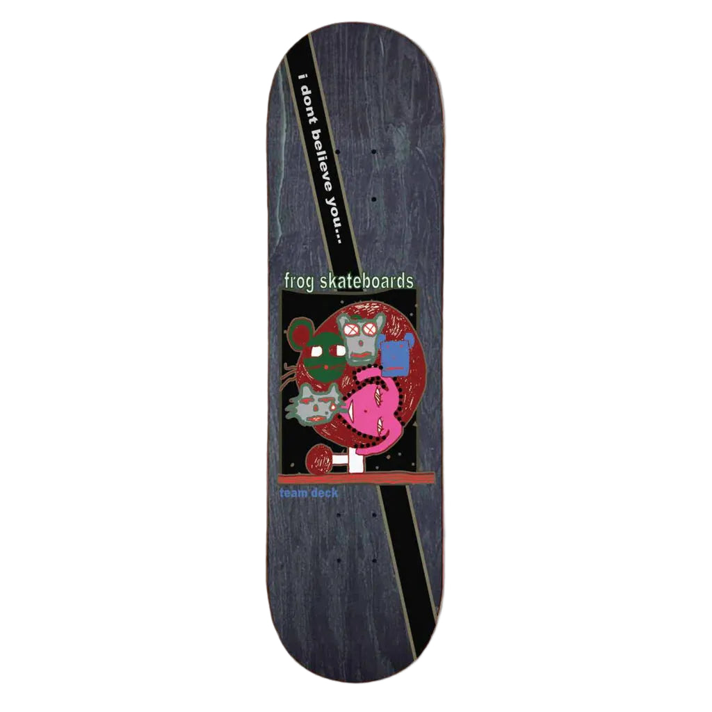 Frog Skateboards I Dont Believe You Deck (8.18)